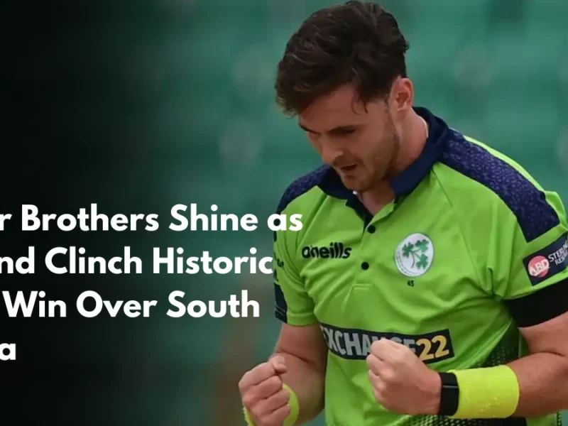 Adair Brothers Shine as Ireland Clinch Historic T20I Win Over South Africa