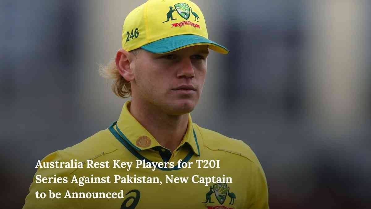 Australia Rest Key Players for T20I Series Against Pakistan, New Captain to be Announced