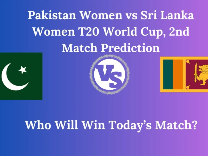 Pakistan Women vs Sri Lanka Women T20 World Cup, 2nd Match Prediction – Who Will Win Today’s Match?