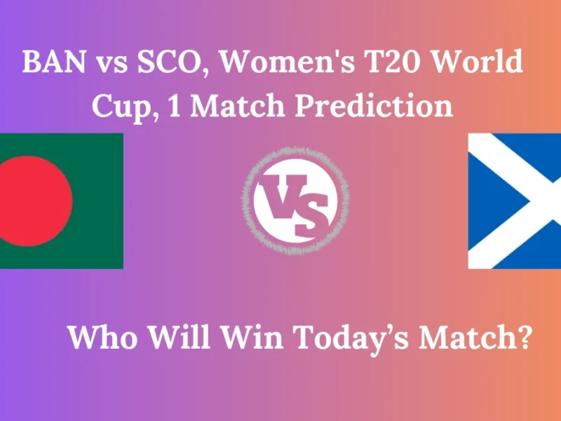 BAN vs SCO, Women's T20 World Cup, 1 Match Prediction