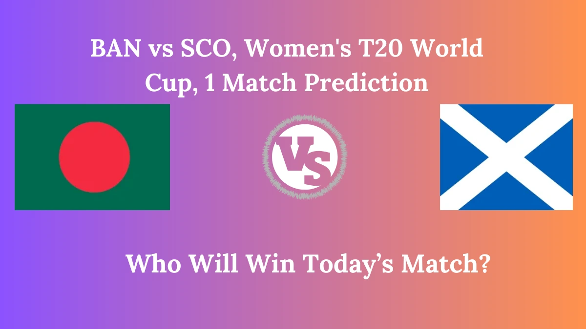 BAN vs SCO, Women's T20 World Cup, 1 Match Prediction