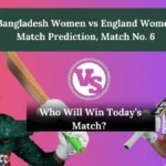 Bangladesh Women vs England Women Match Prediction, Match No. 6 Women’s T20 World Cup 2024