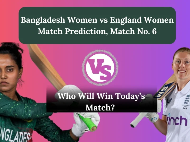 Bangladesh Women vs England Women Match Prediction, Match No. 6 Women’s T20 World Cup 2024