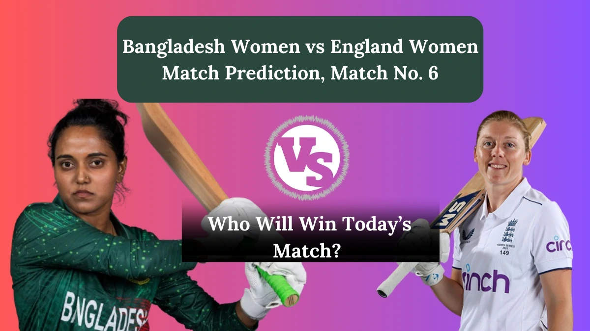 Bangladesh Women vs England Women Match Prediction, Match No. 6 Women’s T20 World Cup 2024