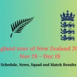 England tour of New Zealand 2024, Nov 28 - Dec 18, Schedule, News, Squad and Match Results