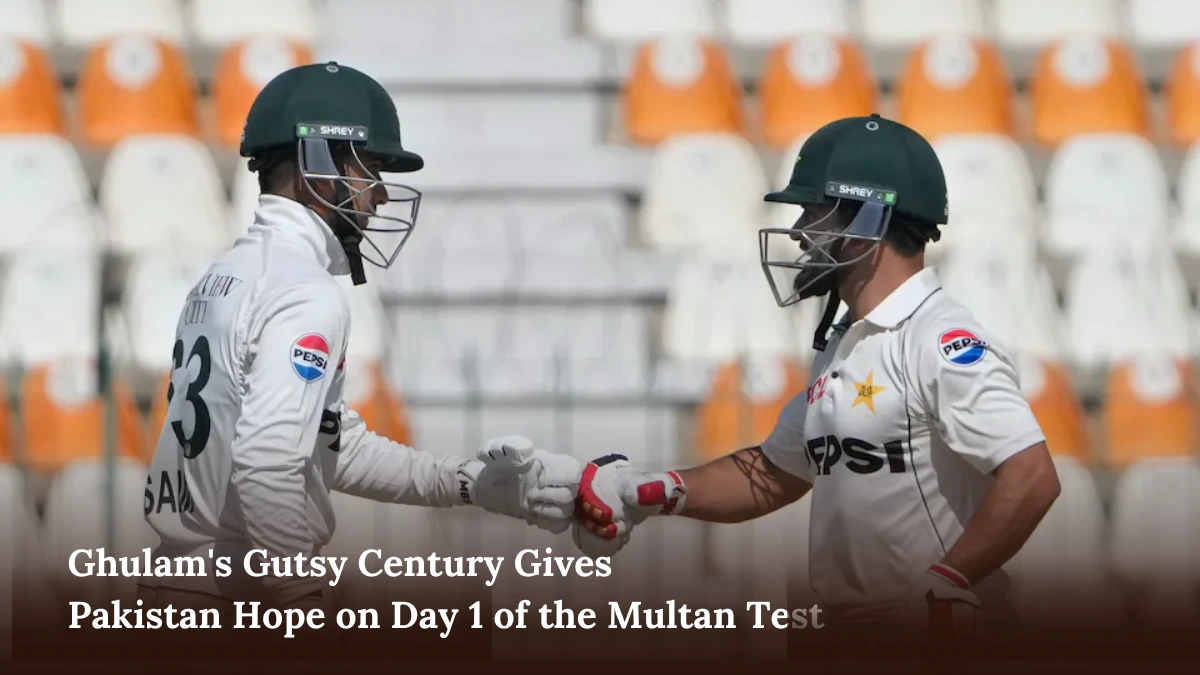 Ghulam's Gutsy Century Gives Pakistan Hope on Day 1 of the Multan Test