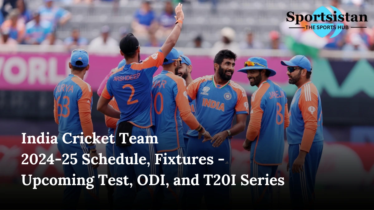 India Cricket Team 2024-25 Schedule, Fixtures - Upcoming Test, ODI, and T20I Series