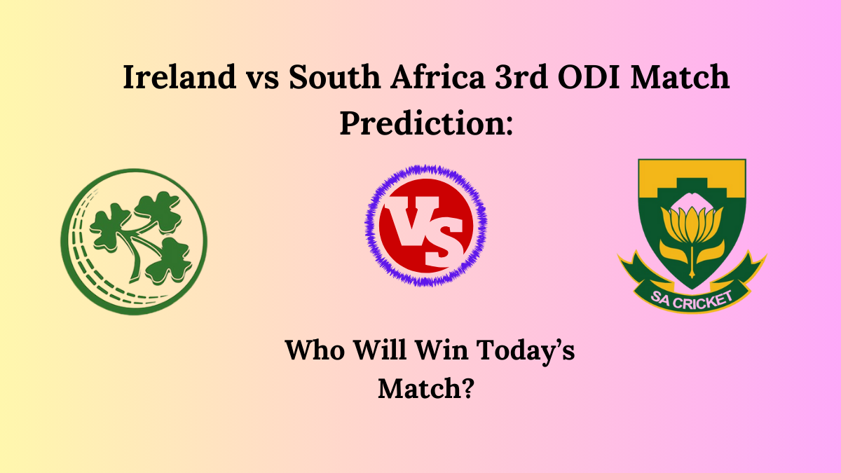 Ireland vs South Africa 3rd ODI Match Prediction: Who Will Win Today’s Match?