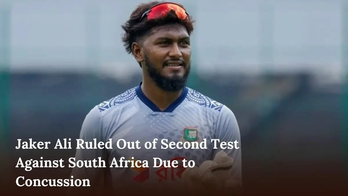 Jaker Ali Ruled Out of Second Test Against South Africa Due to Concussion 