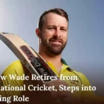 Mathew Wade Retires from International Cricket, Steps into Coaching Role
