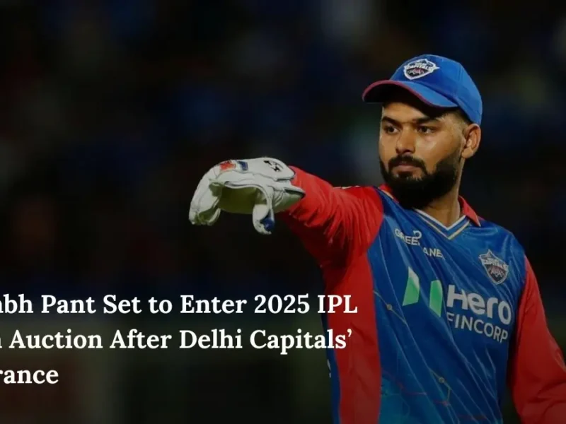 Rishabh Pant Set to Enter 2025 IPL Mega Auction After Delhi Capitals’ Ignorance 