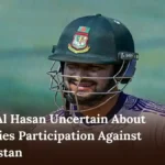 Shakib Al Hasan Uncertain About ODI Series Participation Against Afghanistan