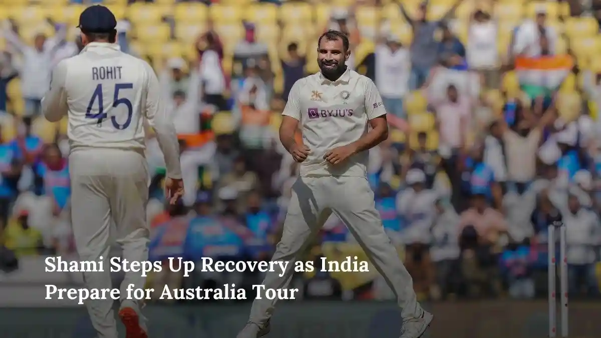 Shami Steps Up Recovery as India Prepare for Australia Tour