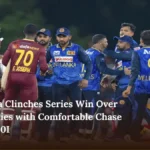 Sri Lanka Clinches Series Win Over West Indies with Comfortable Chase in 3rd T20I