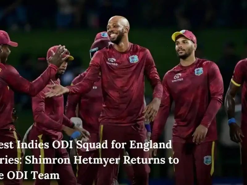 West Indies ODI Squad for England Series Shimron Hetmyer Returns to the ODI Team 