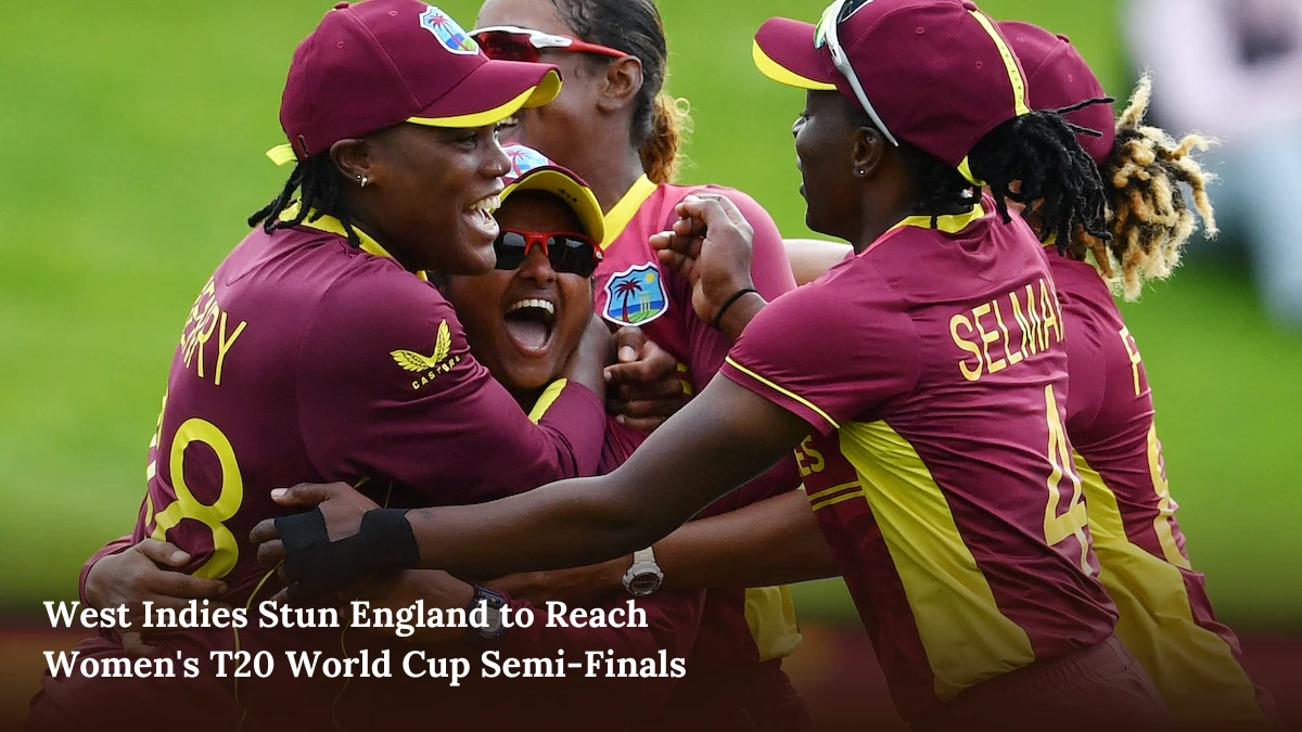 West Indies Stun England to Reach Women's T20 World Cup Semi-Finals
