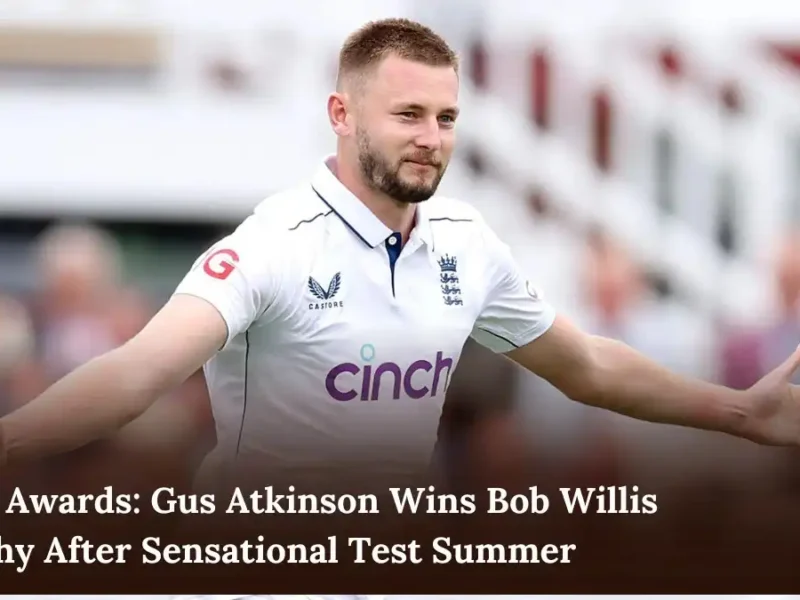 CWC Awards Gus Atkinson Wins Bob Willis Trophy After Sensational Test Summer