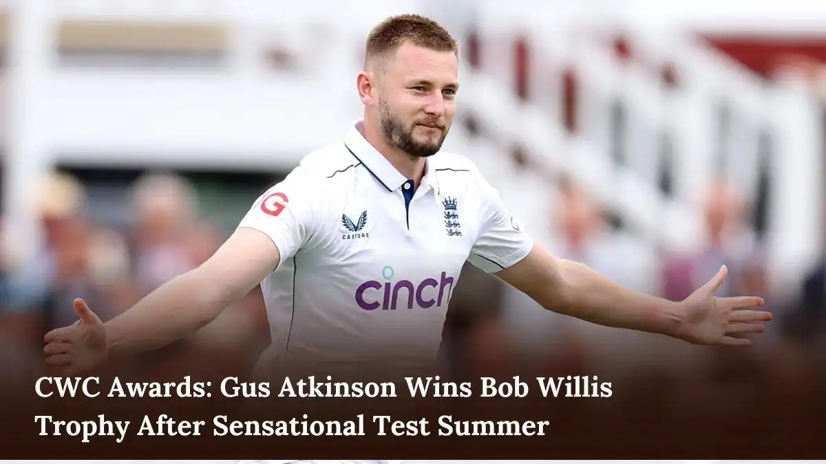 CWC Awards Gus Atkinson Wins Bob Willis Trophy After Sensational Test Summer
