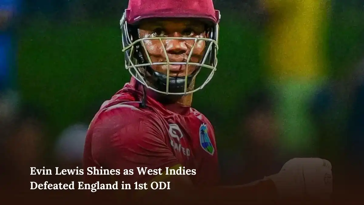 Evin Lewis Shines as West Indies Defeated England in 1st ODI