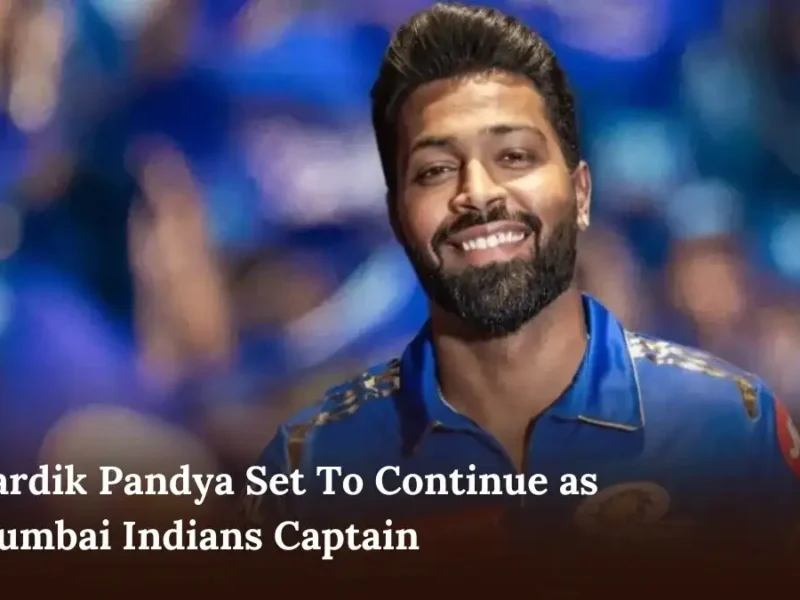 Hardik Pandya Set To Continue as Mumbai Indians Captain