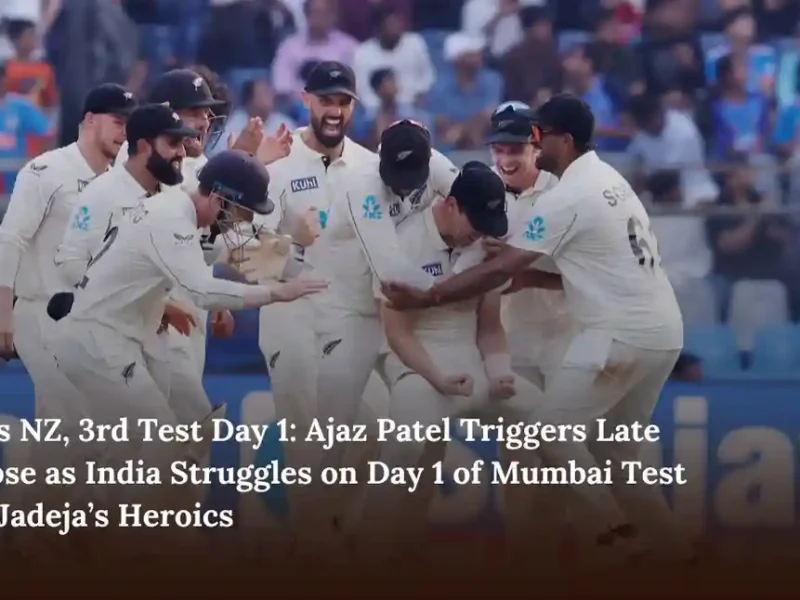 IND vs NZ, 3rd Test Day 1 Ajaz Patel Triggers Late Collapse as India Struggles on Day 1 of Mumbai Test After Jadeja’s Heroics