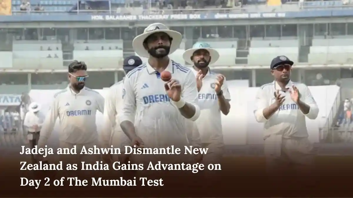 Jadeja and Ashwin Dismantle New Zealand as India Gains Advantage on Day 2 of The Mumbai Test