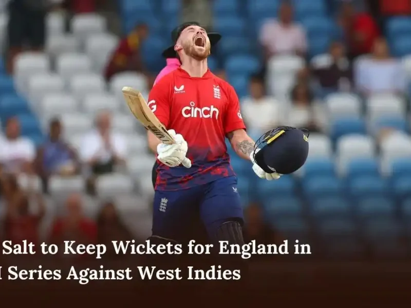 Phil Salt to Keep Wickets for England in T20I Series Against West Indies