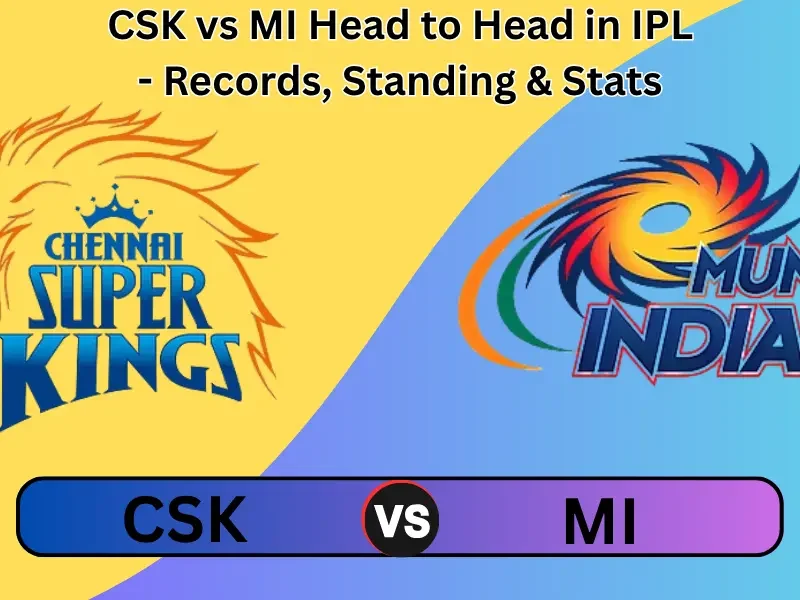 CSK vs MI Head to Head in IPL - Records, Standing & Stats