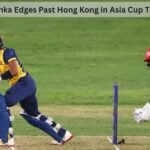 Sri Lanka Edges Past Hong Kong in Asia Cup Thriller