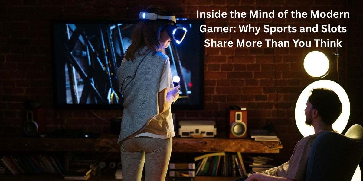Inside the Mind of the Modern Gamer Why Sports and Slots Share More Than You Think