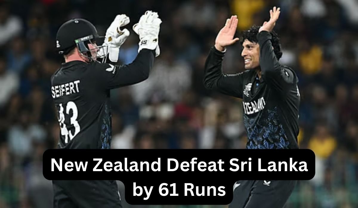 New Zealand Defeat Sri Lanka by 61 Runs in ICC Men’s T20 World Cup 2026 Super 8 Clash