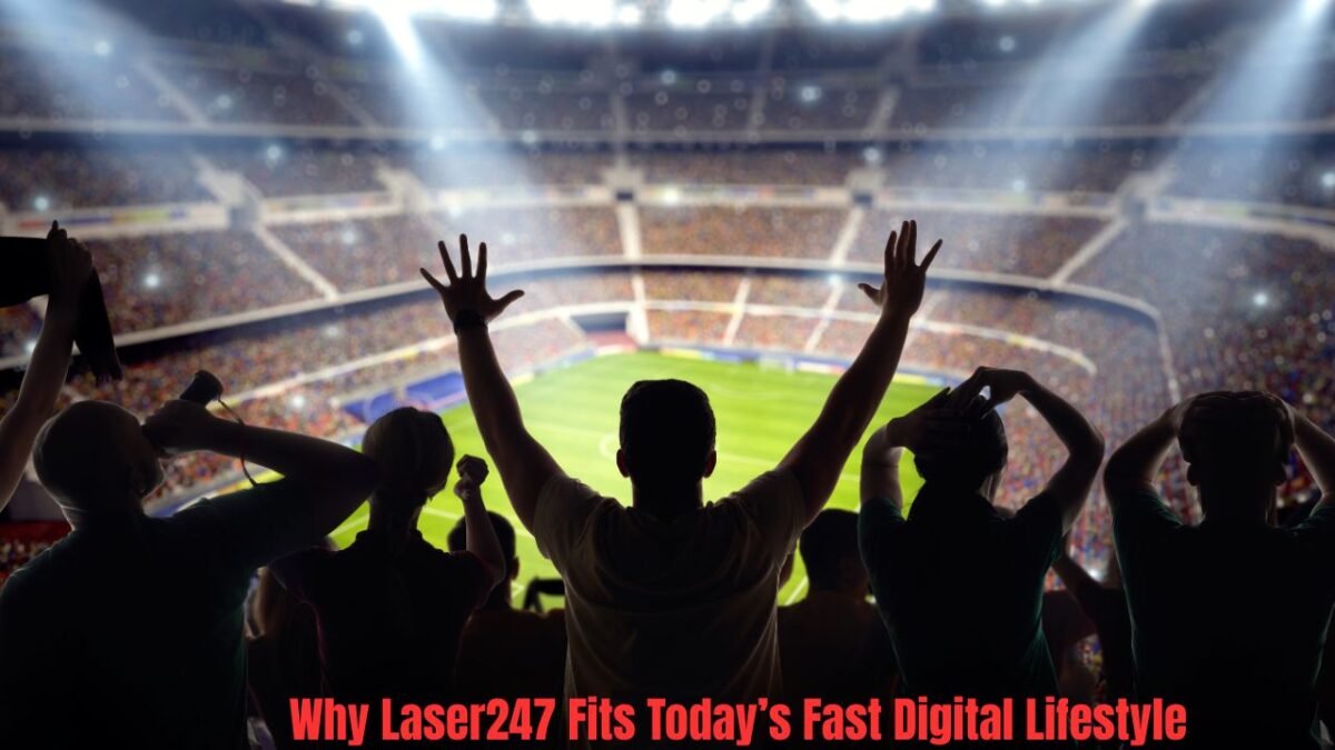 Why Laser247 Fits Today’s Fast Digital Lifestyle